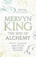 The End of Alchemy: Banking, the Global Economy and the Future of Money - Mervyn King - cover