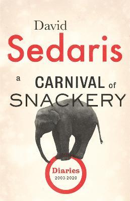 A Carnival of Snackery: Diaries: Volume Two - David Sedaris - cover