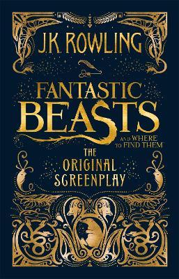 Fantastic Beasts and Where to Find Them: The Original Screenplay - J.K. Rowling - cover