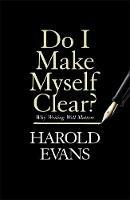 Do I Make Myself Clear?: Why Writing Well Matters