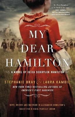 My Dear Hamilton: discover Eliza's story . . . perfect for fans of hit musical Hamilton! - Stephanie Dray,Laura Kamoie - cover