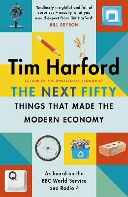 The Next Fifty Things that Made the Modern Economy - Tim Harford - cover