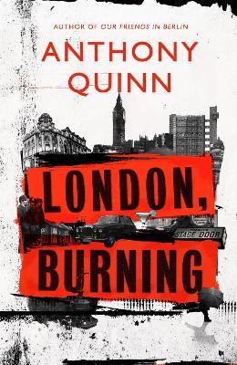 London, Burning: 'Richly pleasurable' Observer - Anthony Quinn - cover