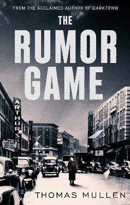 The Rumor Game: The superb World War II-set US thriller from the award-winning author of Darktown - Thomas Mullen - cover
