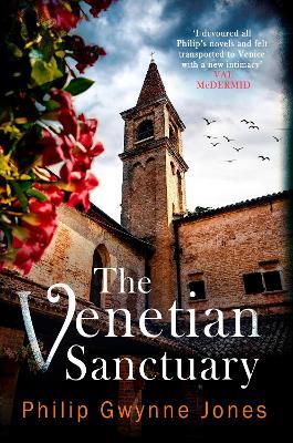 The Venetian Sanctuary: A gripping, atmospheric thriller set in the beautiful and secretive islands of Venice - Philip Gwynne Jones - cover