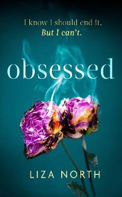 Obsessed: A totally gripping psychological thriller with a shocking twist - Liza North - cover