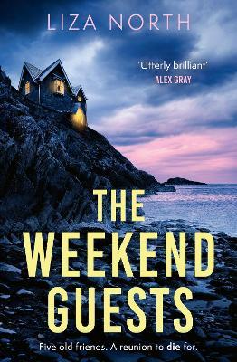 The Weekend Guests: A gripping murder mystery thriller with a twist you'll never guess - Liza North - cover