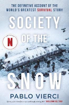 Society of the Snow: The Definitive Account of the World’s Greatest Survival Story - Pablo Vierci - cover
