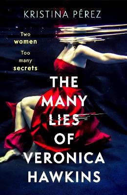 The Many Lies of Veronica Hawkins: An addictive and deliciously glamorous thriller with a shocking twist - Kristina Pérez - cover