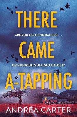 There Came A-Tapping: A gripping thriller that will keep you up all night - Andrea Carter - cover