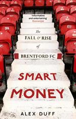 Smart Money: The Fall and Rise of Brentford FC