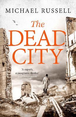 The Dead City: A gripping WW2 spy action thriller - Michael Russell - cover