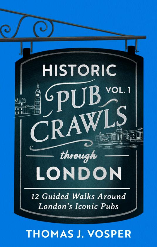 Historic Pub Crawls Through London, Vol. 1