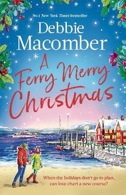 A Ferry Merry Christmas: from the million-copy and New York Times bestselling author comes a heart-warming festive read for 2025 - Debbie Macomber - cover