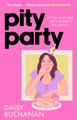 Pity Party: the hilarious and heartfelt novel you have to read this summer - Daisy Buchanan - cover