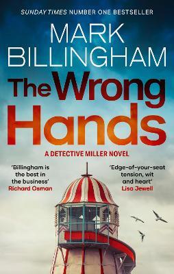 The Wrong Hands: The new intriguing, unique and completely unpredictable Detective Miller mystery - Mark Billingham - cover