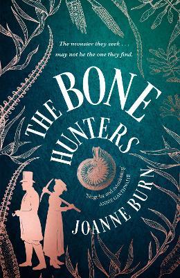 The Bone Hunters: 'An engrossing tale of a woman striving for the recognition she deserves' SUNDAY TIMES - Joanne Burn - cover