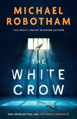 The White Crow: The astounding new thriller from the prize-winning author - Michael Robotham - cover