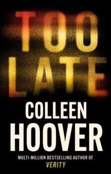 Too Late: The darkest thriller of the year - Colleen Hoover - cover