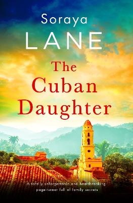 The Cuban Daughter - Soraya Lane - cover