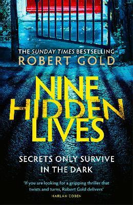 Nine Hidden Lives: 'If you're looking for a gripping thriller that twists and turns, Robert Gold delivers' HARLAN COBEN - Robert Gold - cover