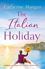 The Italian Holiday: an irresistible, sun-soaked romance set in the sparkling shores of Italy