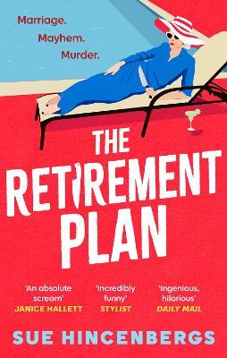 The Retirement Plan: The most entertaining and deliciously dark debut of 2025 - Sue Hincenbergs - cover