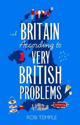 Britain According to Very British Problems: the new book from Britain's bestselling humour brand - Rob Temple - cover