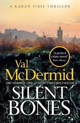 Silent Bones: The brand-new, iconic Karen Pirie thriller from the no.1 bestselling author - Val McDermid - cover
