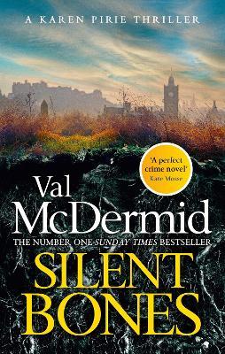 Silent Bones: The powerful new Karen Pirie thriller from the no.1 bestselling author - Val McDermid - cover