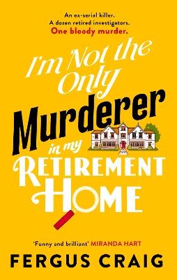 I'm Not the Only Murderer in My Retirement Home - Fergus Craig - cover