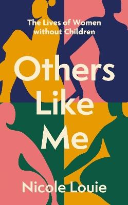 Others Like Me: The Lives of Women Without Children - Nicole Louie - cover