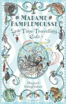 Madame Pamplemousse and the Time-Travelling Café - Rupert Kingfisher - cover