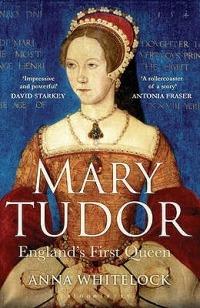 Mary Tudor: England's First Queen - Anna Whitelock - cover