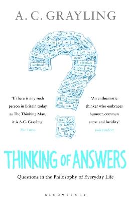 Thinking of Answers: Questions in the Philosophy of Everyday Life - A. C. Grayling - cover