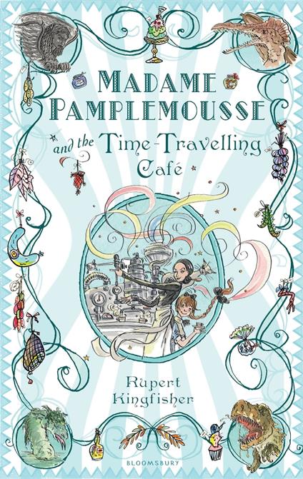 Madame Pamplemousse and the Time-Travelling Café - Rupert Kingfisher,Sue Hellard - ebook