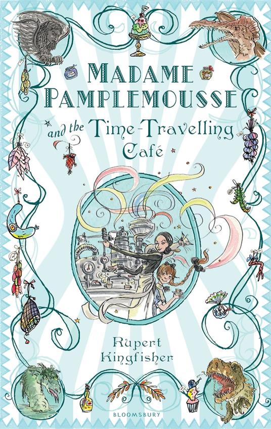 Madame Pamplemousse and the Time-Travelling Café - Rupert Kingfisher,Sue Hellard - ebook