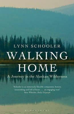 Walking Home: A Journey in the Alaskan Wilderness - Lynn Schooler - cover