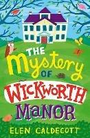 The Mystery of Wickworth Manor - Elen Caldecott - cover