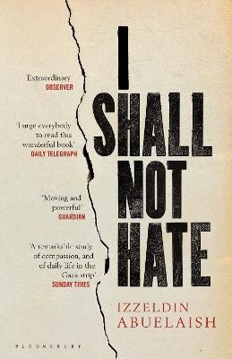 I Shall Not Hate: A Gaza Doctor's Journey on the Road to Peace and Human Dignity - Izzeldin Abuelaish - cover