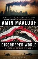 Disordered World: A Vision for the Post-9/11 World - Amin Maalouf - cover