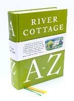 River Cottage A to Z: Our Favourite Ingredients, & How to Cook Them - Hugh Fearnley-Whittingstall,Pam Corbin,Mark Diacono - cover