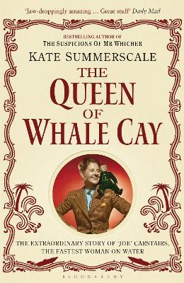 The Queen of Whale Cay: The Extraordinary Story of 'Joe' Carstairs, the Fastest Woman on Water - Kate Summerscale - cover