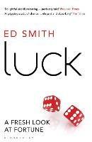 Luck: A Fresh Look At Fortune - Ed Smith - cover
