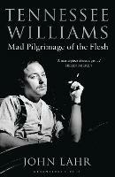 Tennessee Williams: Mad Pilgrimage of the Flesh - John Lahr - cover