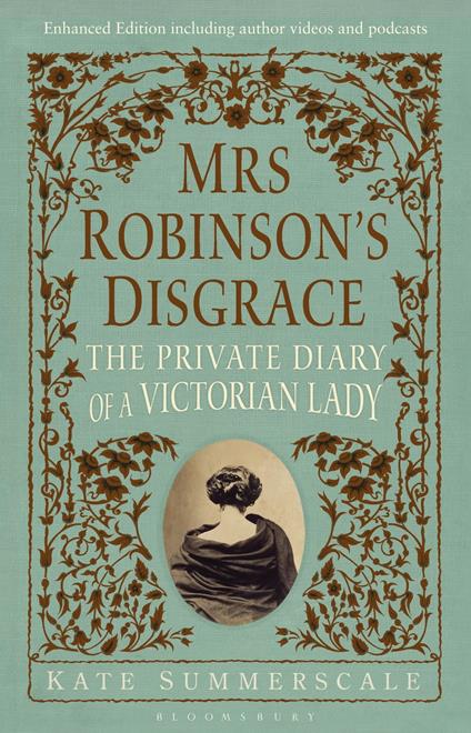 Mrs Robinson’s Disgrace, The Private Diary of A Victorian Lady ENHANCED EDITION
