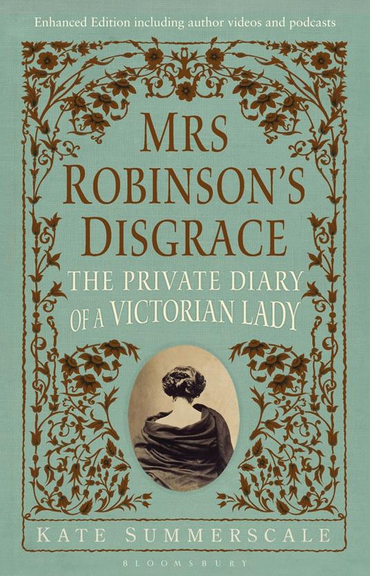 Mrs Robinson’s Disgrace, The Private Diary of A Victorian Lady ENHANCED EDITION
