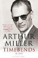 Timebends: A Life - Arthur Miller - cover