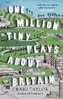 One Million Tiny Plays About Britain - Craig Taylor - cover
