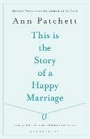 This Is the Story of a Happy Marriage - Ann Patchett - cover
